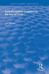 Book Cover for Early Elizabethan Tragedies of the Inns of Court by S F Johnson