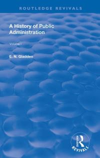 Book Cover for A History of Public Administration. Volume II From the Eleventh Century to the Present Day by E N Gladden