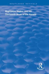 Book Cover for Maphaeus Vegius and His Thirteenth Book of the Aeneid by Maffeo Vegio