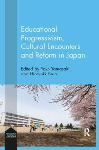 Book Cover for Educational Progressivism, Cultural Encounters and Reform in Japan by Yoko Yamasaki, Kuno Hiroyuki