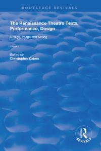Book Cover for The Renaissance Theatre. Volume II Design, Image and Acting by Christopher Cairns