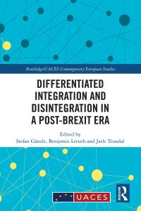 Book Cover for Differentiated Integration and Disintegration in a Post-Brexit Era by Stefan Gänzle, Benjamin Leruth, Jarle Trondal