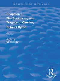 Book Cover for Chapman's The Conspiracy and Tragedy of Charles, Duke of Byron by George Chapman