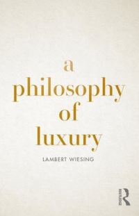 Book Cover for A Philosophy of Luxury by Lambert Wiesing