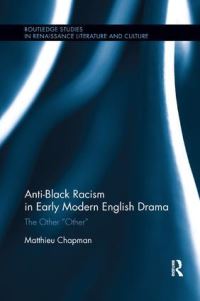 Book Cover for Anti-Black Racism in Early Modern English Drama by Matthieu Chapman