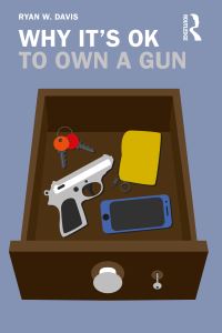 Book Cover for Why It's OK to Own a Gun by Ryan W Davis
