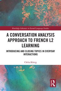 Book Cover for A Conversation Analysis Approach to French L2 Learning by Clelia König