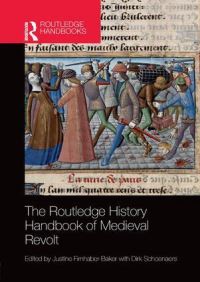 Book Cover for The Routledge History Handbook of Medieval Revolt by Justine FirnhaberBaker, Dirk Schoenaers