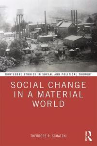 Book Cover for Social Change in a Material World by Theodore R Schatzki