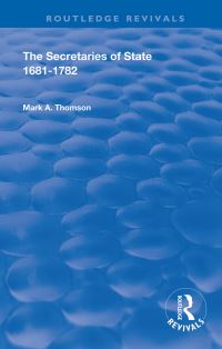 Book Cover for The Secretaries of State, 1681-1782 by Mark Alméras Thomson