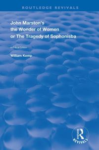 Book Cover for John Marston's The Wonder of Women, or, The Tragedy of Sophonisba by William Kemp