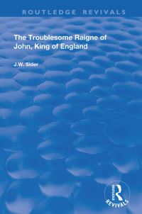 Book Cover for The Troublesome Raigne of John, King of England by J W Sider