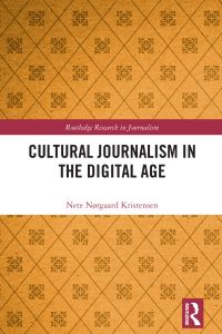 Book Cover for Cultural Journalism in the Digital Age by Nete Nørgaard Kristensen