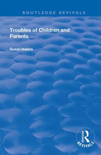 Book Cover for Troubles of Children and Parents by Susan Sutherland Fairhurst Isaacs