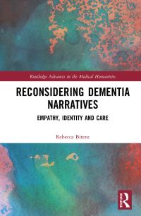 Book Cover for Reconsidering Dementia Narratives by Rebecca Bitenc