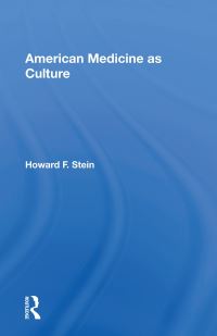 Book Cover for American Medicine as Culture by Howard F Stein