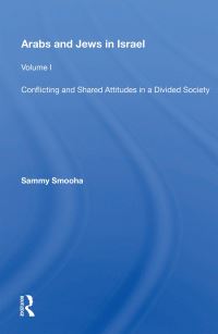 Book Cover for Arabs and Jews in Israel. Volume 1 Conflicting and Shared Attitudes in a Divided Society by Sammy Smooha