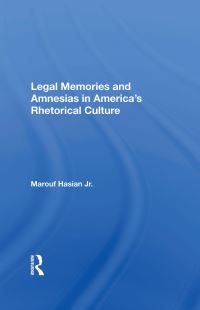 Book Cover for Legal Memories and Amnesias in America's Rhetorical Culture by Marouf Arif Hasian