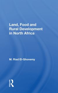 Book Cover for Land, Food and Rural Development in North Africa by Mohamad Riad El Ghonemy