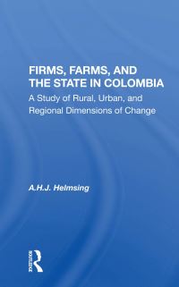 Book Cover for Firms, Farms, and the State in Colombia by A H J Helmsing