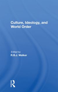 Book Cover for Culture, Ideology, and World Order by R B J Walker