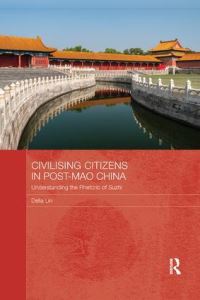 Book Cover for Civilising Citizens in Post-Mao China by Delia Lin