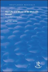 Book Cover for The Life and Music of Sir Malcolm Arnold by Paul R W Jackson