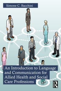 Book Cover for An Introduction to Language and Communication for Allied Health and Social Care Professions by Simone C Bacchini