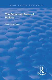 Book Cover for The Economic Basis of Politics by Charles A Beard