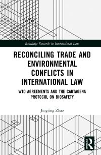 Book Cover for Reconciling Trade and Environmental Conflicts in International Law by Jingjing Zhao