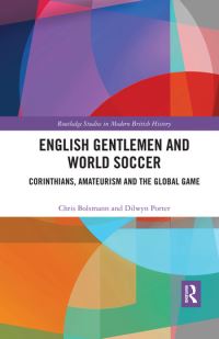 Book Cover for English Gentlemen and World Soccer by Chris Bolsmann, Dilwyn Porter