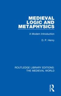 Book Cover for Medieval Logic and Metaphysics by Desmond Paul Henry