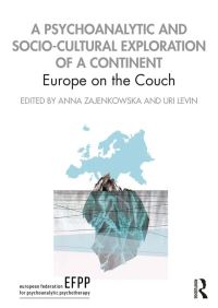 Book Cover for A Psychoanalytic and Socio-Cultural Exploration of a Continent by Anna Zajenkowska, Uri Levin
