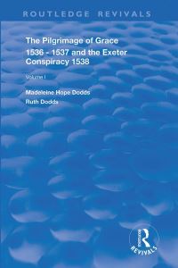 Book Cover for The Pilgrimage of Grace, 1526-1537, and the Exeter Conspiracy, 1538. Volume 1 by Madeleine Hope Dodds, Ruth Dodds