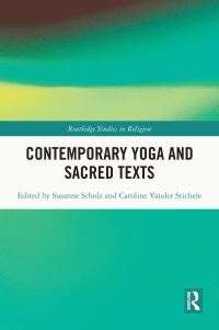 Book Cover for Contemporary Yoga and Sacred Texts by Susanne Scholz, Caroline Vander Stichele