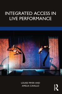 Book Cover for Integrated Access in Live Performance by Amelia Cavallo, Louise Fryer