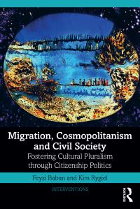 Book Cover for Migration, Cosmopolitanism and Civil Society by Feyzi Baban, Kim Rygiel