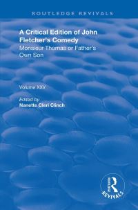 Book Cover for A Critical Edition of John Fletcher's Comedy, Monsieur Thomas, or, Father's Own Son by John Fletcher