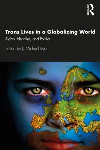 Book Cover for Trans Lives in a Globalizing World by J Michael Ryan