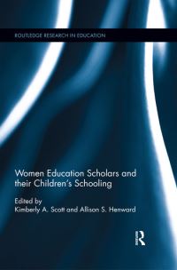 Book Cover for Women Education Scholars and Their Children's Schooling by Kimberly Scott, Allison Henward
