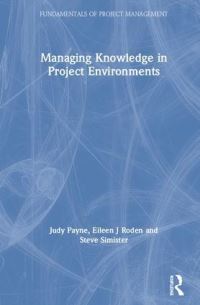 Book Cover for Managing Knowledge in Project Environments by Judy Payne, Eileen Roden, Stephen J Simister