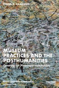 Book Cover for Museum Practices and the Posthumanities by Fiona Cameron