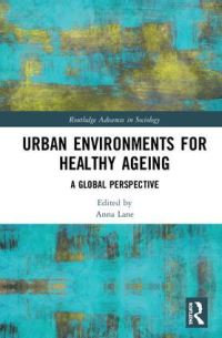 Book Cover for Urban Environments for Healthy Ageing by International Ageing Urbanism Colloquium, Singapore University of Technology and Design