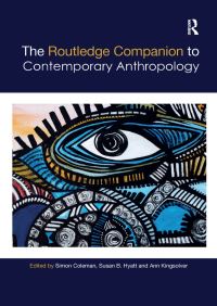 Book Cover for Routledge Companion to Contemporary Anthropology by Simon Coleman, Susan Brin Hyatt, Ann E Kingsolver