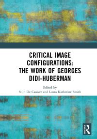 Book Cover for Critical Image Configurations in the Work of Georges Didi-Huberman by Stijn De Cauwer, Laura Katherine Smith