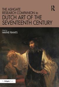Book Cover for The Ashgate Research Companion to Dutch Art of the Seventeenth Century by Wayne E Franits