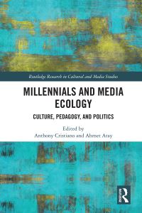 Book Cover for Millenials and Media Ecology by Anthony Cristiano, Ahmet Atay