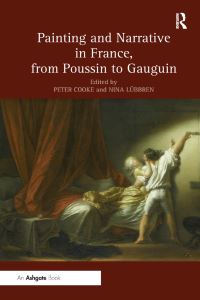 Book Cover for Painting and Narrative in France, from Poussin to Gauguin by Peter Cooke, Nina Lübbren