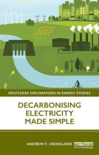 Book Cover for Decarbonising Electricity Made Simple by Andrew F Crossland