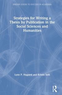 Book Cover for Strategies for Writing a Thesis by Publication in the Social Sciences and Humanities by Lynn P Nygaard, Kristin Solli